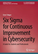 Six Sigma for Continuous Improvement in Cybersecurity : A Guide for Students and Professionals-9783031910296