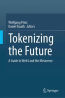 Tokenizing the Future : A Guide to Web3 and the Metaverse-9783031914041