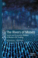 The Rivers of Money : Social and Economic History of Modern Oil Trading-9783031918056