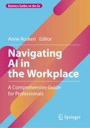 Navigating AI in the Workplace : A Comprehensive Guide for Professionals-9783031921735