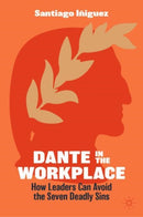 Dante in the Workplace : How Leaders Can Avoid the Seven Deadly Sins-9783031922015