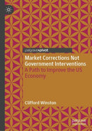Market Corrections Not Government Interventions : A Path to Improve the US Economy-9783031928147