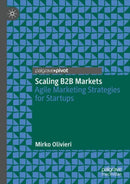Scaling B2B Markets : Agile Marketing Strategies for Startups-9783031934049