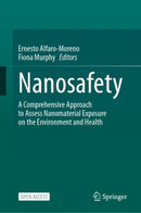 Nanosafety : A Comprehensive Approach to Assess Nanomaterial Exposure on the Environment and Health-9783031938702