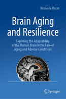 Brain Aging and Resilience : Exploring the Adaptability of the Human Brain in the Face of Aging and Adverse Conditions-9783031944307