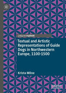 Textual and Artistic Representations of Guide Dogs in Northwestern Europe, 1100-1500