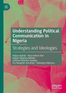 Understanding Political Communication in Nigeria : Strategies and Ideologies-9783031950865
