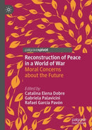 Reconstruction of Peace in a World of War : Moral Concerns about the Future-9783031951220