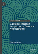 A Lacanian-Hegelian Perspective on Peace and Conflict Studies-9783031957499