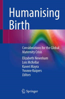 Humanising Birth : Considerations for the Global Maternity Crisis-9783031958267