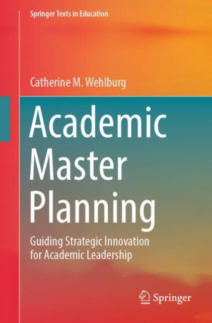 Academic Master Planning : Guiding Strategic Innovation for Academic Leadership-9783031958519