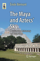 The Maya and Aztecs' Sky : A Fascinating Astronomy and Cosmology-9783031959660