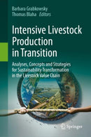 Intensive Livestock Production in Transition : Analyses, Concepts and Strategies for Sustainability Transformation of the Livestock Value Chain-9783031978715