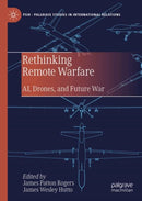 Rethinking Remote Warfare : AI, Drones, and Future War-9783031985164
