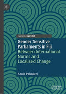 Gender Sensitive Parliaments in Fiji : Between International Norms and Localised Change-9783031987205