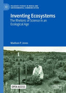 Inventing Ecosystems : The Rhetoric of Science in an Ecological Age-9783031987922