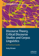 Discourse Theory, Critical Discourse Studies and Corpus Linguistics : A Practical Guide-9783031989513