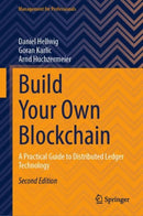 Build Your Own Blockchain : A Practical Guide to Distributed Ledger Technology-9783031991394