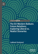The EU-Western Balkans Future Relations: Exploring Liberal vs. Realist Scenarios-9783031995125