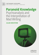 Paranoid Knowledge : Psychoanalysis and the Interpretation of Mad Writing-9783031997341