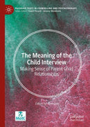 The Meaning of the Child Interview : Making Sense of Parent-Child Relationships-9783032001139