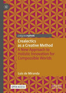 Crealectics as a Creative Method : A New Approach to Holistic Innovation for Compossible Worlds-9783032004260