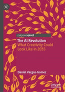 The AI Revolution : What Creativity Could Look Like in 2035-9783032011718