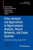 Schur Analysis and Applications to Hypercomplex Analysis, Neural Networks, and Linear Systems : Chapman University, January 2024-9783032023148