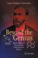 Beyond the Genius : Nobel Stories of Passion and Controversy in Science-9783032027344