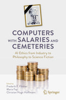 Computers with Salaries and Cemeteries : AI Ethics from Industry to Philosophy to Science Fiction-9783032031686