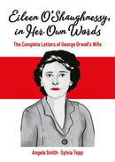 Eileen O'Shaughnessy, in Her Own Words : The Complete Letters of George Orwell's Wife-9783032033666