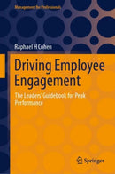 Driving Employee Engagement : A Leader's Guidebook for Peak Performance-9783032051714