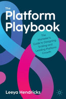 The Platform Playbook : The Marketer's Guide to Designing, Scaling and Leading Platform Growth-9783032080301