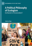 A Political Philosophy of Ecologism : Ecofascism or Ecosocialism?-9783032113702