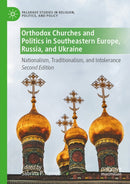 Orthodox Churches and Politics in Southeastern Europe, Russia, and Ukraine : Nationalism, Traditionalism, and Intolerance-9783032138781