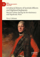 A Cultural History of Scottish Officers and Highland Regiments