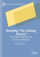 Revisiting "The Civilizing Process" : Early Modern Witchcraft, Gender and Religion-9783032144522