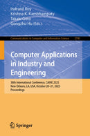 Computer Applications in Industry and Engineering : 38th International Conference, CAINE 2025, New Orleans, LA, USA, October 20-21, 2025, Proceedings-9783032148926