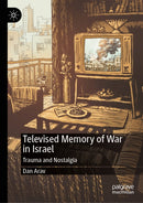 Televised Memory of War in Israel : Trauma and Nostalgia-9783032149787