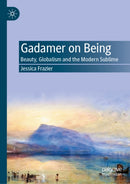 Gadamer on Being : Beauty, Globalism and the Modern Sublime-9783032151957