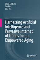 Harnessing Artificial Intelligence and Pervasive Internet of Things for An Empowered Aging-9783032165015