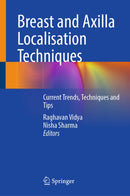 Breast and Axilla Localisation Techniques : Current Trends, Techniques and Tips-9783032179944