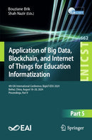 Application of Big Data, Blockchain, and Internet of Things for Education Informatization : 4th EAI International Conference, BigIoT-EDU 2024, Beihai, China, August 18-20, 2024, Proceedings, Part V-9783032186331