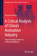 A Critical Analysis of China's Animation Industry : From the Magic Lantern to Artificial Intelligence-9783032186553