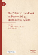 The Palgrave Handbook on Decolonizing International Affairs