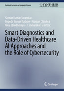 Smart Diagnostics and Data-Driven Healthcare AI Approaches and the Role of Cybersecurity