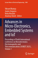 Advances in Micro-Electronics, Embedded Systems and IoT : Proceedings of Tenth International Conference on Microelectronics Electromagnetics and Telecommunications (ICMEET 2025), Volume 1-9783032205322