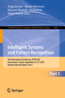 Intelligent Systems and Pattern Recognition : 5th International Conference, ISPR 2025, Hammamet, Tunisia, September 25-27, 2025, Revised Selected Papers, Part I-9783032215819