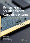 Designing and Securing Modern Computing Systems
