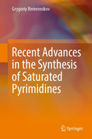 Recent Advances in the Synthesis of Saturated Pyrimidines